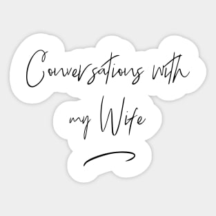 Conversations With My Wife Sticker